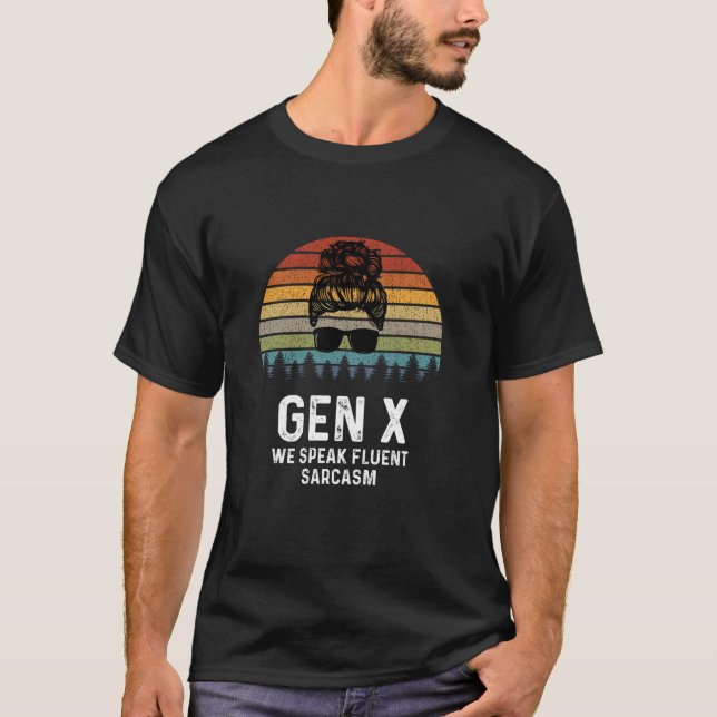 T-shirt Funny Gen X Nous Parlons Fluent Sarcasm Génération (Devant)