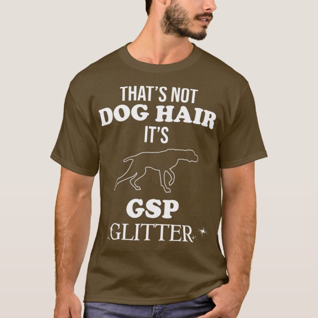 T-shirt Funny German Shorthaired Pointer GSP Dog Quote (Devant)