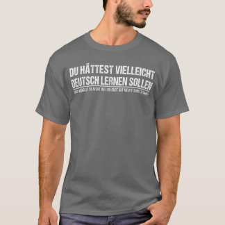 T-shirt Funny German Speaker Deutschland Quote Gift friend