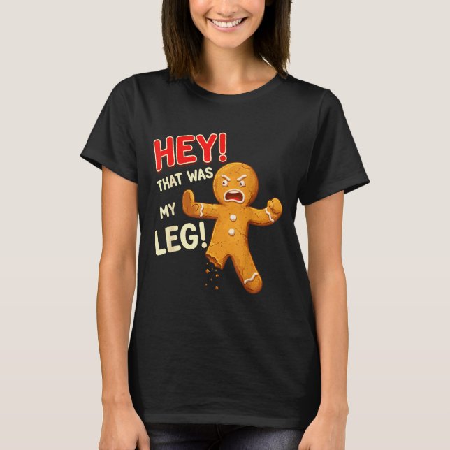 T-shirt Funny Gingerbread Man Cookies That Was My Leg Cook (Devant)
