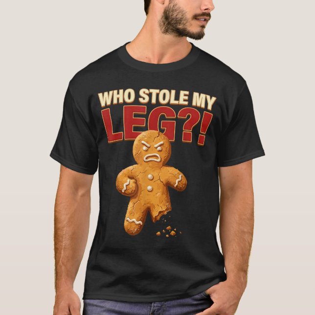 T-shirt Funny Gingerbread Pun Cookies Who Stole My Leg Coo (Devant)