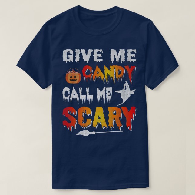 T-shirt Funny Give me candy and call me scary Halloween689 (Design devant)