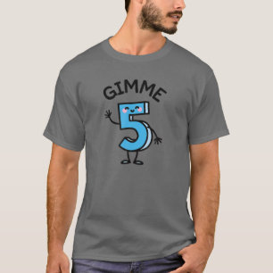T-shirt Funny Give Me Five Gimme 5 Free