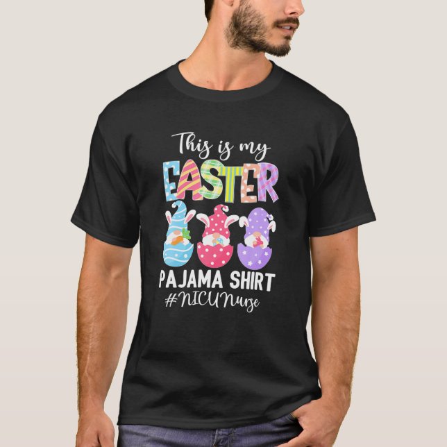 T-shirt Funny Gnomies NICU Nurse This Is My Easter Pajama (Devant)