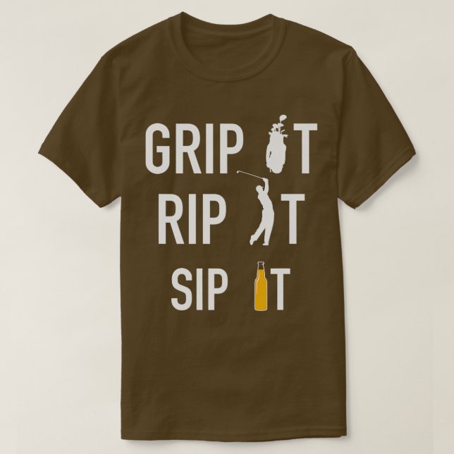 T-shirt Funny Golf and Beer Grip it Rip it Sip It Gip It (Design devant)