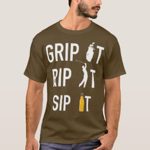T-shirt Funny Golf and Beer Grip it Rip it Sip It Gip It