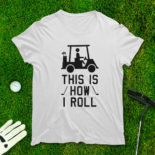 T-shirt Funny Golf C'est comme ça que je roule Golf Humour