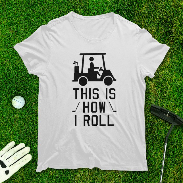 T-shirt Funny Golf C'est comme ça que je roule Golf Humour (Créateur téléchargé)