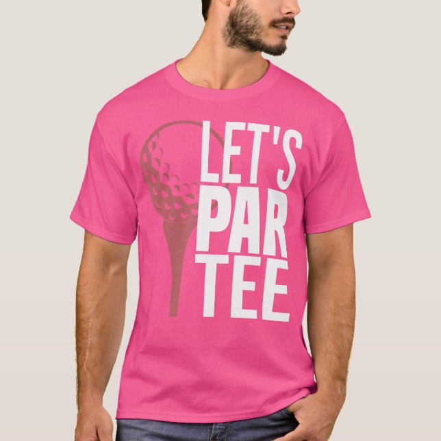 T-shirt Funny Golf Lets Par Golf (Devant)