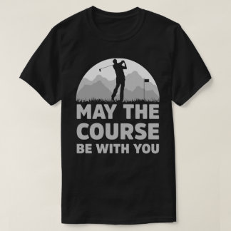 T-shirt Funny Golf Peut-être que le parcours soit avec vou