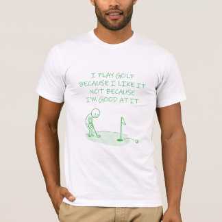 T-shirt Funny Golf Shirt I Play Golf Because I Like
