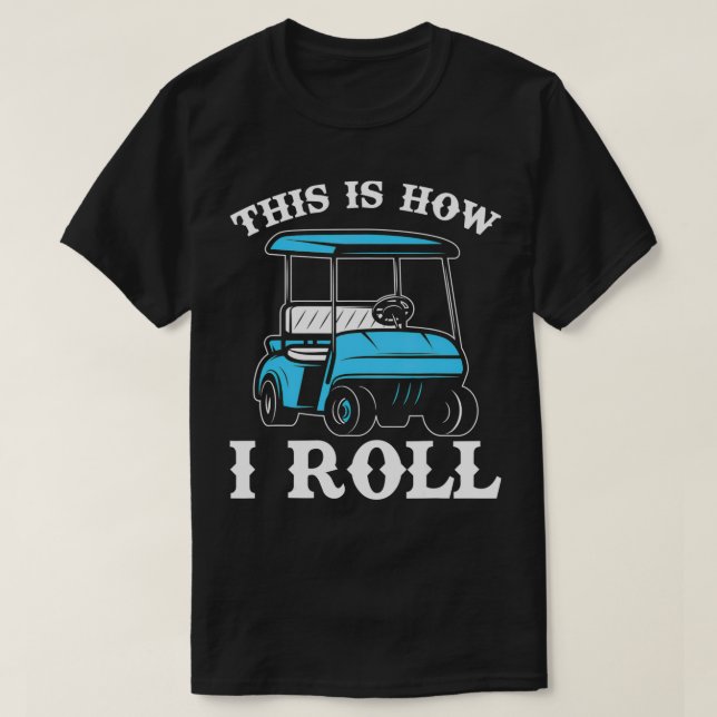 T-shirt Funny Golfer Gift This Is How I Roll Golfing Sport (Design devant)