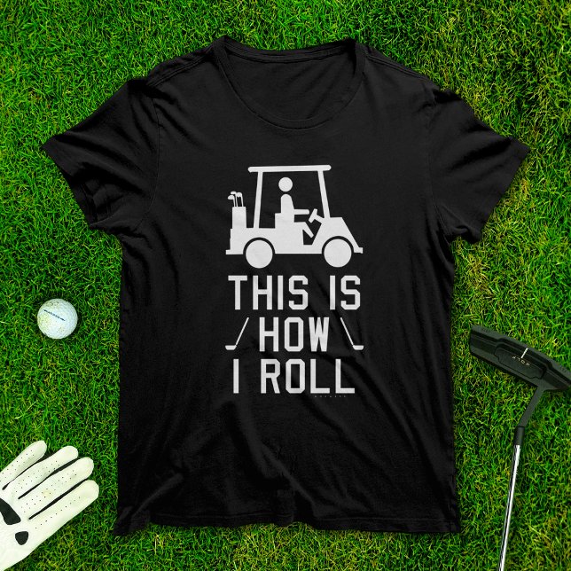 T-shirt Funny Golfing C'est comment je roule Golf Humour G (Créateur téléchargé)