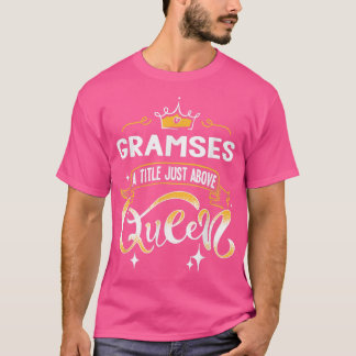 T-shirt Funny Gramses Titre au-dessus de Queen Don pour gr