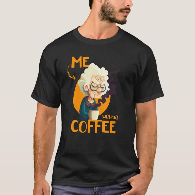 T-shirt Funny Grandma With Coffee - Me Without Coffee - Sa (Devant)