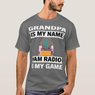 T-shirt Funny Grandpa is My Name Ham Radio is my Game