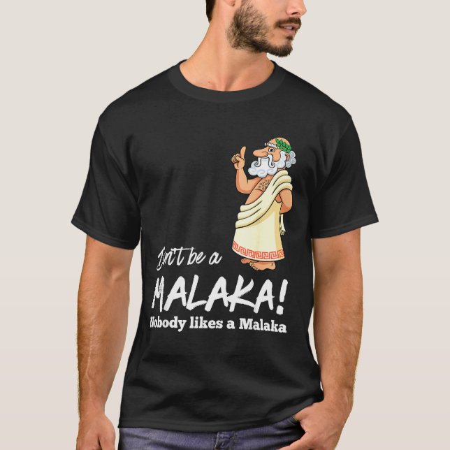 T-shirt Funny Greek Don't Be A Malaka Nobody Likes Malaka  (Devant)
