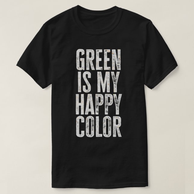 T-shirt Funny Green est ma couleur heureuse 2 (Design devant)