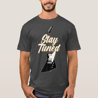 T-shirt Funny Guitar Stay Tuned Vintage Music809