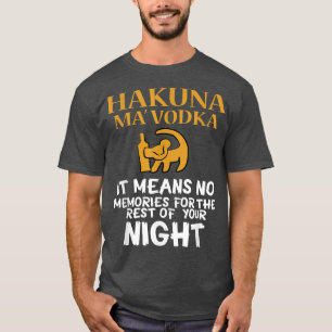 T-shirt FUNNY HAKUNA MA VODKA Drink Meme Citation Dit Gif