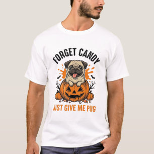 T-shirt Funny Halloween Pug Forget Candy Shirt Design_1