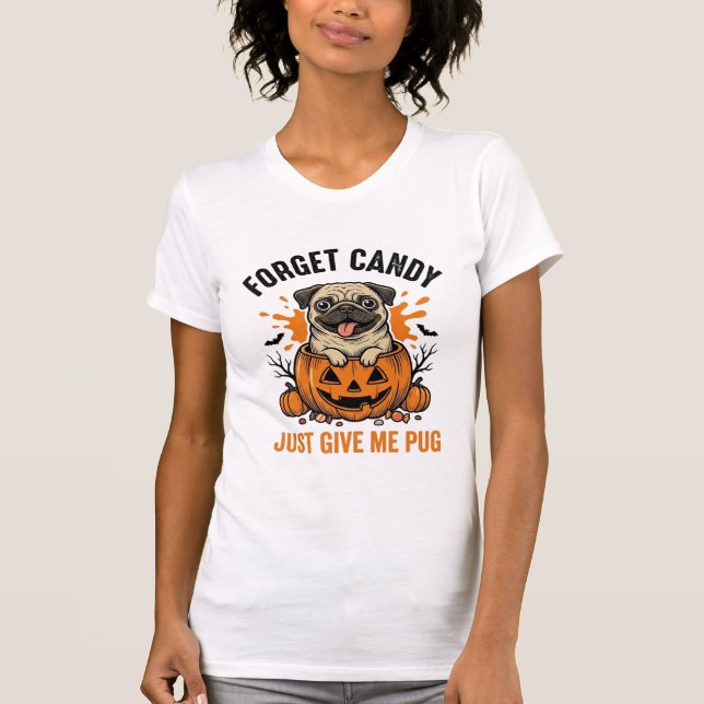 T-shirt Funny Halloween Pug Forget Candy Shirt Design_1 (Devant)