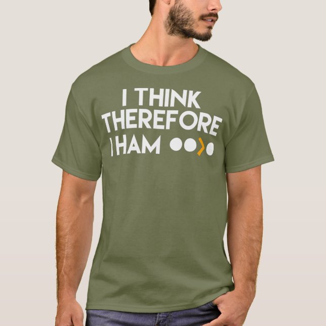 T-shirt Funny Ham Radio  I Think Therefore I Ham Gift (Devant)