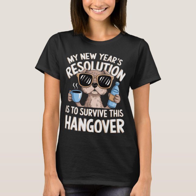 T-shirt Funny Hangover Survival Dog New Year's Resolution  (Devant)