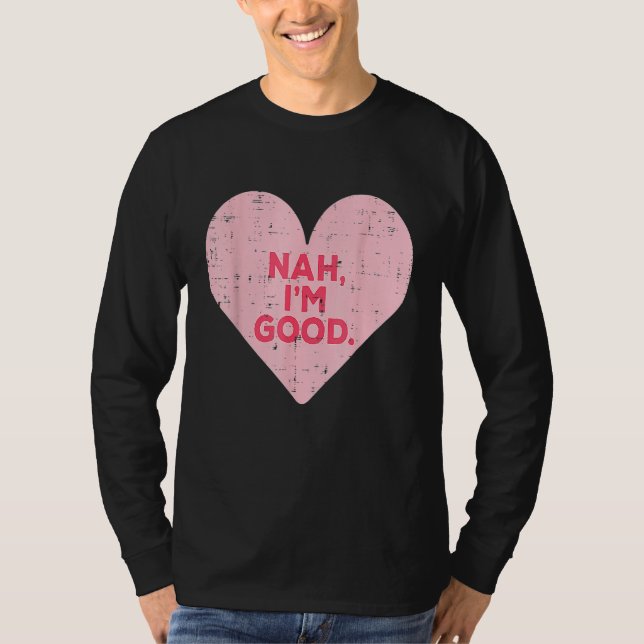T-shirt Funny Heart Nah Im Good Anti Valentines Day Single (Devant)