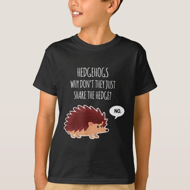 T-shirt Funny Hedgehogs Why Don't They Just Share The Hedg (Devant)