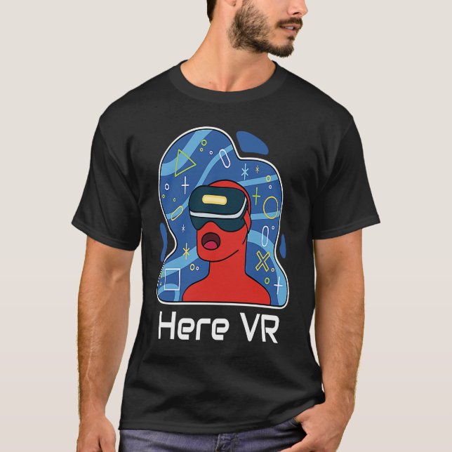 T-shirt Funny Here VR Gamer Virtuality Gaming Is That Real (Devant)