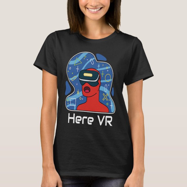 T-shirt Funny Here VR Gamer Virtuality Gaming Is That Real (Devant)