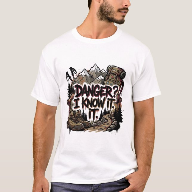 T-shirt Funny hiking quote – “Danger? I know it” (Devant)