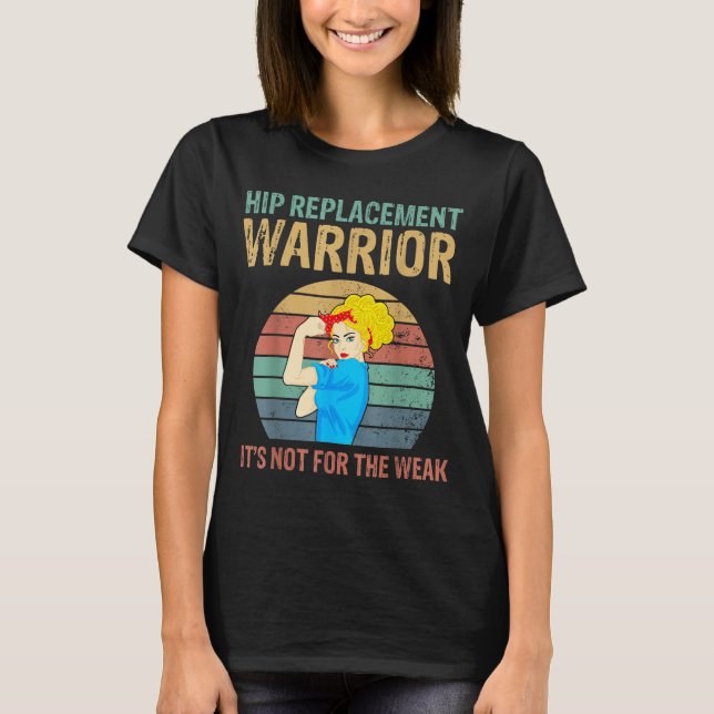 T-shirt Funny Hip Replacement Warrior New Prosthetic Women (Devant)