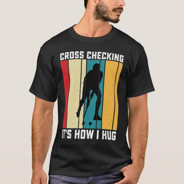 T-shirt Funny Hockey Cross Checking Is How I Hug Frisbee   (Devant)