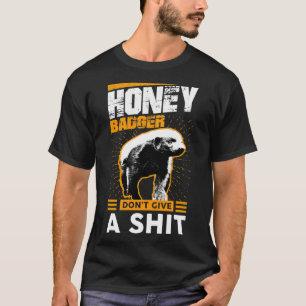 T-shirt Funny Honey Badger Donx27t Give A Sht graphic