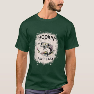 T-shirt Funny Hooking Aint Easy Love Fishing
