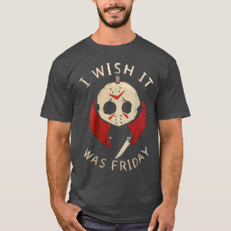 T-shirt Funny Horror I Wish It Was Friday Serial Killer Ha