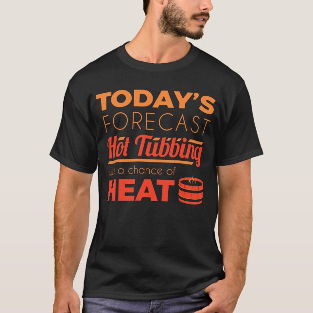 T-shirt Funny Hot Tub Forecast Relax Spa Sauna Party Hot W (Devant)