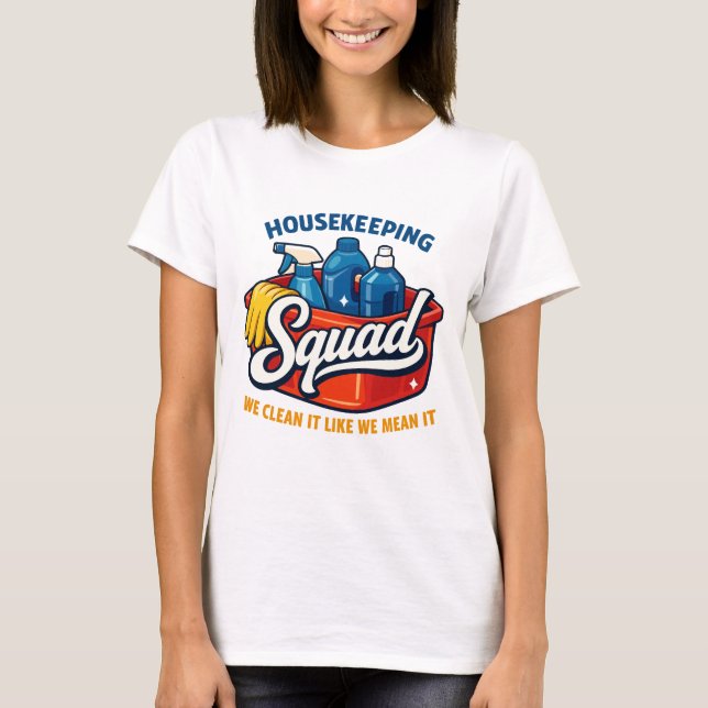 T-shirt Funny Housekeeping Squad We Clean It Housekeeper (Devant)
