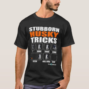 T-shirt Funny Husky Stubborn Husky Tricks