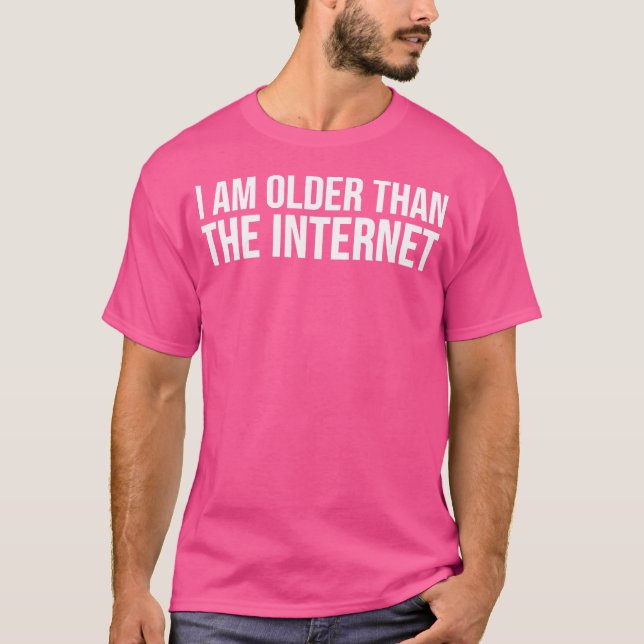 T-shirt Funny I Am Older Than The Internet (Devant)