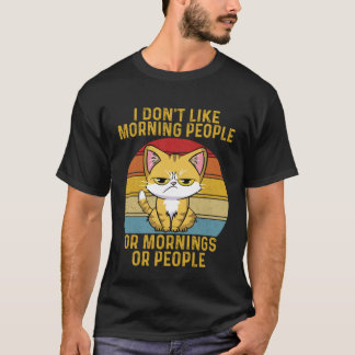 T-shirt Funny I Don't Like Morning People Or Mornings Or P