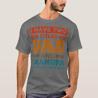 T-shirt Funny I Have Two Titles Dad Grandpa Father's Day F