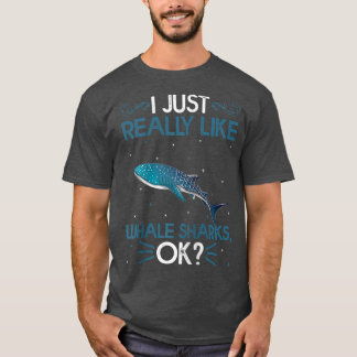 T-shirt Funny I Just Really Like Whale Sharks Ok Cute Whal
