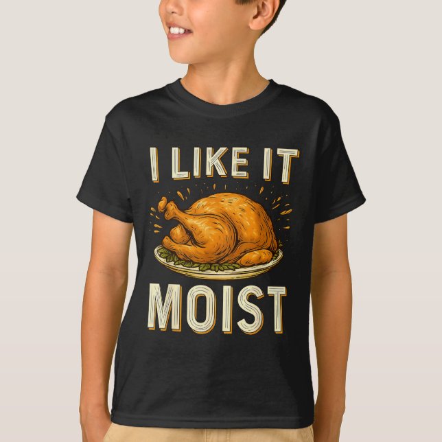 T-shirt Funny I Like It Moist Turkey Thanksgiving For Men  (Devant)