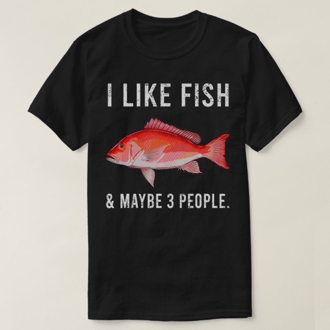 T-shirt Funny I Like Red Snapper Fish And Maybe 3 People  (Design devant)