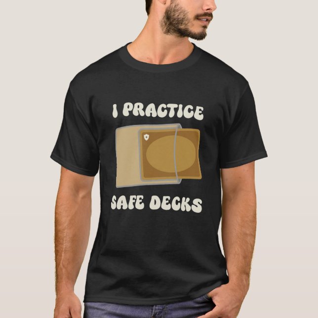T-shirt Funny I Practice Safe Decks Construction Safety (Devant)