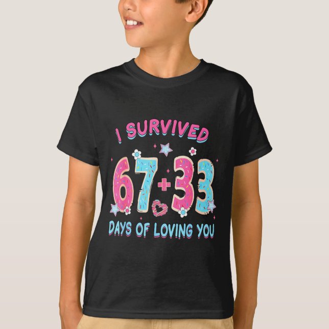 T-shirt Funny I Survived 67 + 33 Days Of Loving You Valent (Devant)