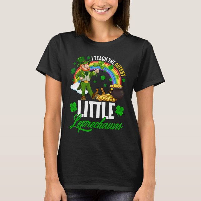 T-shirt Funny I Teach The Cutest Little Leprechauns St Pat (Devant)